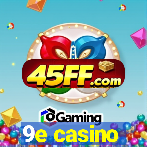 9e casino